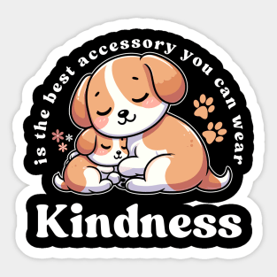 Kindness is the best accessory you can wear Sticker